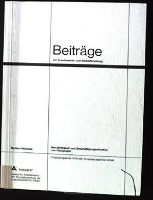 Seller image for Berufsttigkeit und Beschftigungssituation von Pdagogen, eine exemplarische Analyse eines akademischen Berufsfeldes Beitrge zur Arbeitsmarkt- und Berufsforschung, BeitrAB 37 for sale by books4less (Versandantiquariat Petra Gros GmbH & Co. KG)