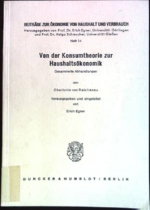 Seller image for Von der Konsumtheorie zur Haushaltskonomik: Gesammelte Abhandlungen. Beitrge zur konomie von Haushalt und Verbrauch ; H. 14 for sale by books4less (Versandantiquariat Petra Gros GmbH & Co. KG)