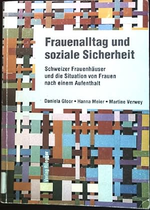 Bild des Verkufers fr Frauenalltag und soziale Sicherheit: Schweizer Frauenhuser und die Situation von Frauen nach einem Aufenthalt. zum Verkauf von books4less (Versandantiquariat Petra Gros GmbH & Co. KG)