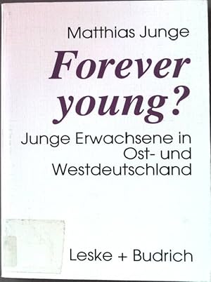 Image du vendeur pour Forever young? : Junge Erwachsene in Ost- und Westdeutschland. mis en vente par books4less (Versandantiquariat Petra Gros GmbH & Co. KG)