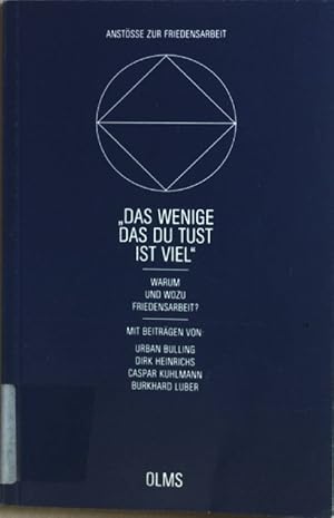 Immagine del venditore per Das Wenige, das du tust, ist viel" : warum und wozu Friedensarbeit?. Anstsse zur Friedensarbeit ; 3 venduto da books4less (Versandantiquariat Petra Gros GmbH & Co. KG)