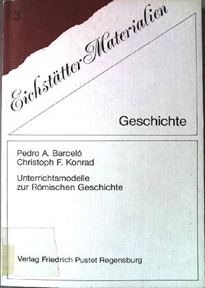 Seller image for Unterrichtsmodelle zur rmischen Geschichte. Eichsttter Materialien / Abteilung Geschichte ; Band 3. for sale by books4less (Versandantiquariat Petra Gros GmbH & Co. KG)
