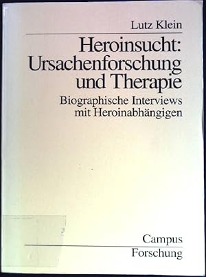 Bild des Verkufers fr Heroinsucht: Ursachenforschung und Therapie: Biographische Interviews mit Heroinabhngigen. Campus Forschung, Band 755. zum Verkauf von books4less (Versandantiquariat Petra Gros GmbH & Co. KG)