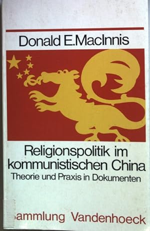 Imagen del vendedor de Religionspolitik im kommunistischen China : Theorie und Praxis in Dokumenten. a la venta por books4less (Versandantiquariat Petra Gros GmbH & Co. KG)