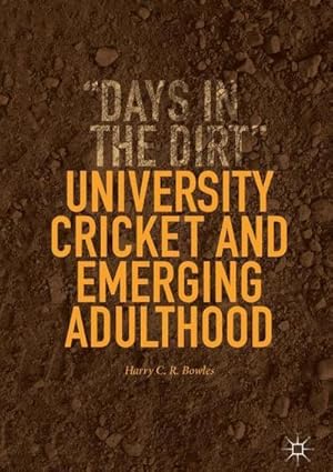 Bild des Verkufers fr University Cricket and Emerging Adulthood : "Days in the Dirt" zum Verkauf von AHA-BUCH GmbH