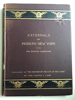Externals of Modern New York: Supplement to The History of the City of New York by Mrs. Martha J....