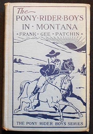 Bild des Verkufers fr The Pony Rider Boys in Montana or The Mystery of the Old Custer Trail by Frank Gee Patchin zum Verkauf von Classic Books and Ephemera, IOBA