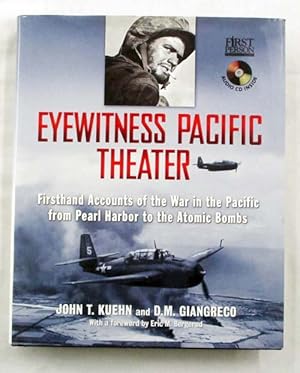 EYEWITNESS PACIFIC THEATER. Firsthand Accounts of the War in the Pacific from Pearl Harbor to the...