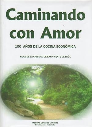 Imagen del vendedor de Caminando con Amor. 100 aos de la cocina econmica. Hijas de la caridad de San Vicente de Pal. a la venta por Librera Astarloa