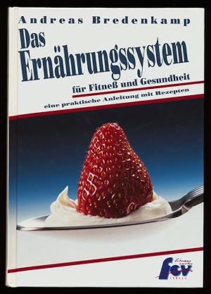 Das Ernährungssystem für Fitness und Gesundheit : Eine praktische Anleitung mit Rezepten, 248 Rez...