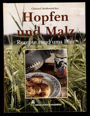 Hopfen und Malz : Rezepte rund ums Bier.