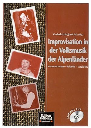 Improvisation in der Volksmusik der Alpenländer. Voraussetzungen-Beispiele-Vergleiche