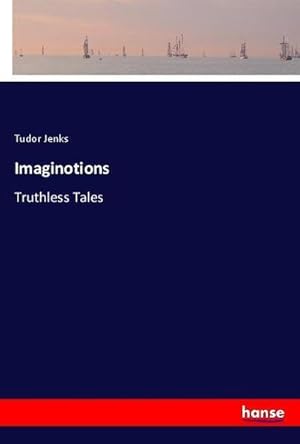 Bild des Verkufers fr Imaginotions : Truthless Tales zum Verkauf von AHA-BUCH GmbH