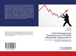 Seller image for Crisis Management Performances of Turkish Hospitality Organisations : Crisis in Tourism and its Effective Management; A Qualitative Study from Turkey for sale by AHA-BUCH GmbH