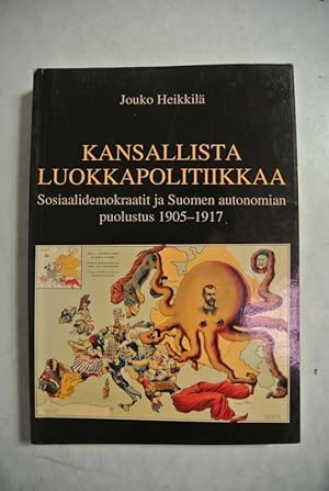 Bild des Verkufers fr Kansallista luokkapolitiikkaa. Sosiaalidemokraatit ja Suomen autonomian puolustus 1905-1917 zum Verkauf von Antiquariat Bookfarm