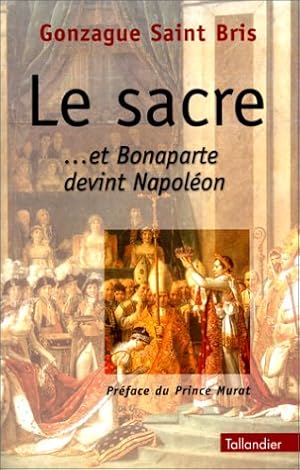 Bild des Verkufers fr Le sacre .et Bonaparte devint Napolon zum Verkauf von librairie philippe arnaiz