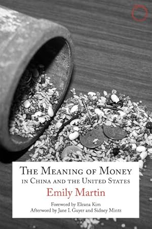 Imagen del vendedor de Meaning of Money in China and the United States : The 1986 Lewis Henry Morgan Lectures a la venta por GreatBookPrices