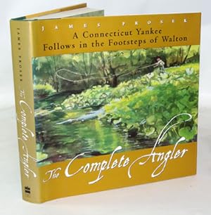Seller image for The Complete Angler A Connecticut Yankee Follows in the Footsteps of Walton for sale by Town's End Books, ABAA