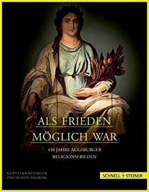 Bild des Verkufers fr Als Frieden mglich war. 450 Jahre Augsburger Religionsfrieden. zum Verkauf von Antiquariat Bergische Bcherstube Mewes