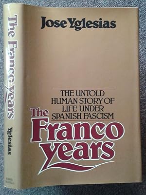 Imagen del vendedor de THE UNTOLD HUMAN STORY OF LIFE UNDER SPANISH FASCISM. THE FRANCO YEARS. a la venta por Graham York Rare Books ABA ILAB