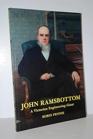 Seller image for John Ramsbottom A Victorian Engineering Giant for sale by Nugget Box  (PBFA)