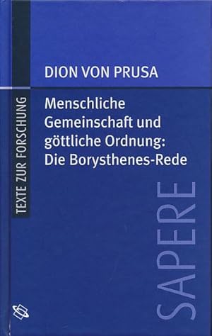 Menschliche Gemeinschaft und göttliche Ordnung: Die Borysthenes-Rede. Eingeleitet, übersetzt und ...