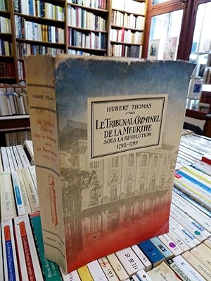 Le Tribunal Criminel De La Meurthe Sous La Révolution (1792-1799)