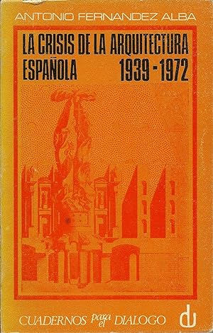 Imagen del vendedor de La crisis de la arquitectura espaola (1939 - 1972). a la venta por Libreria Antiquaria Palatina