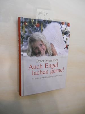 Auch Engel lachen gerne! 64 heitere Weihnachtsgeschichten.