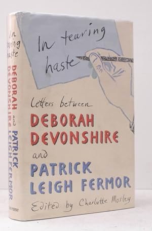 Seller image for In Tearing Haste. Letters between Deborah Devonshire and Patrick Leigh Fermor. Edited by Charlotte Mosley. NEAR FINE COPY IN UNCLIPPED DUSTWRAPPER for sale by Island Books
