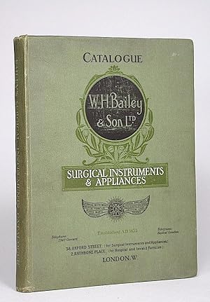 Surgical Instruments and Appliances Catalogue. W. H. Bailey & Son, London. Manufacturers of Surgi...