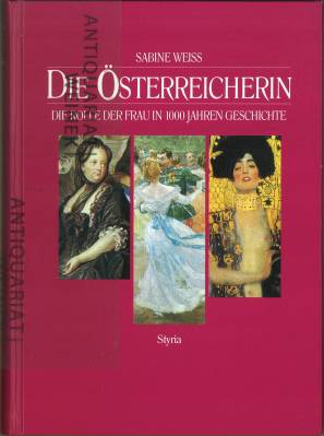 Die Österreicherin. Die Rolle der Frau in 1000 Jahren Geschichte.