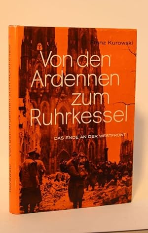 Von den Ardennen zum Ruhrkessel Das Ende an der Westfront