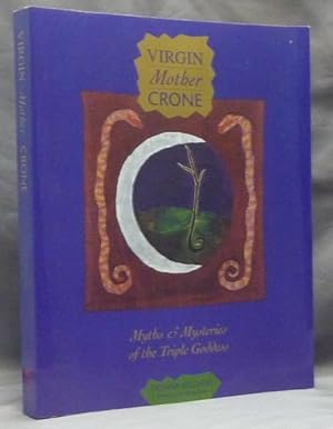 Virgin Mother Crone: Myths and Mysteries of the Triple Goddess; Foreword by Riane Eisler.