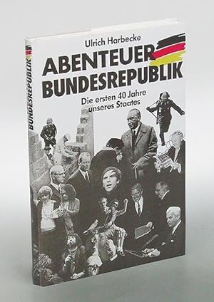 Bild des Verkufers fr Abenteuer Bundesrepublik. Die ersten 40 Jahre unseres Staates. zum Verkauf von Antiquariat An der Rott Oswald Eigl