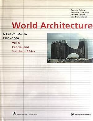 World Architecture 1900-2000 - A Critical Mosaic Vol. 6: Central and Southern Africa