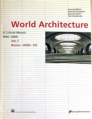 World Architecture 1900-2000 - A Critical Mosaic Vol.7: Russia - UDSSR - CIS