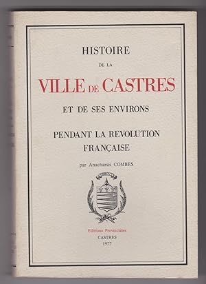 Histoire de la ville de Castres et de se environs pendant la Révolution française