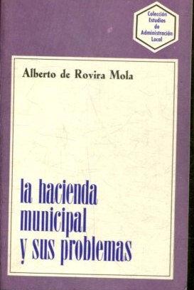 LA HACIENDA MUNICIPAL Y SUS PROBLEMAS (RECOPILACION DE COLABORACIONES PUBLICADAS EN "DIARIO DE BA...