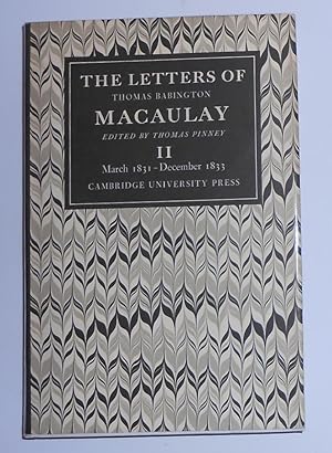 Image du vendeur pour The Letters of Thomas Babington Macaulay - Volume II / Vol 2 March 1831 - December 1833 mis en vente par David Bunnett Books
