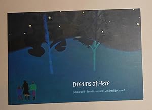 Image du vendeur pour Dreams of Here - New Work by Julian Bell, Tom Hammick, Andrzej Jackowski (Brighton Museum & Art Gallery 18 February - 10 June 2012) mis en vente par David Bunnett Books