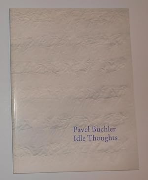 Seller image for Pavel Buchler - Idle Thoughts (Whitworth, Manchester 6 July - 1 September 2013 for sale by David Bunnett Books