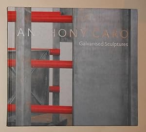 Seller image for Anthony Caro - Galvanised Steel Sculptures (Annely Juda Fine Art, London 13 September - 26 October / Mitchell-Innes & Nash, New York 18 October - 21 November 2007) for sale by David Bunnett Books