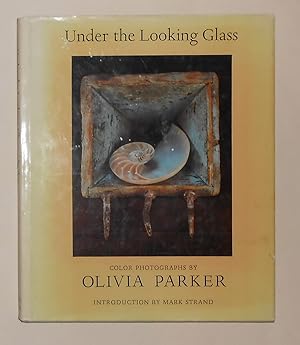 Immagine del venditore per Under the Looking Glass - Color Photographs by Olivia Parker venduto da David Bunnett Books