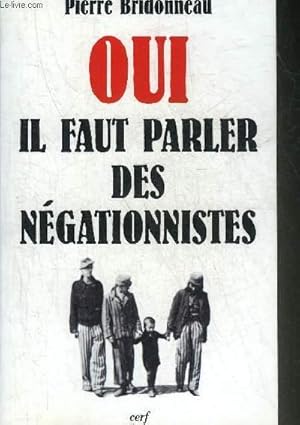 Image du vendeur pour OUI IL FAUT PARLER DES NEGATIONNISTES - ROQUES FAURISSON GARAUDY ET LES AUTRES - COLLECTION L'HISTOIRE A VIF. mis en vente par Le-Livre