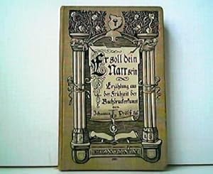 Bild des Verkufers fr Er soll dein Narr sein. Eine Buchdrucker- und Ehestandsgeschichte aus alter Zeit. zum Verkauf von Antiquariat Kirchheim