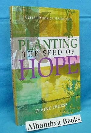 Imagen del vendedor de Planting the Seed of Hope : A Celebration of Prairie Life a la venta por Alhambra Books
