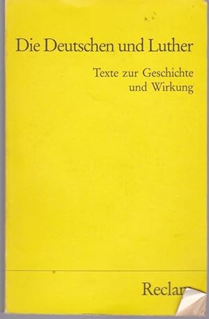 Bild des Verkufers fr Luther und die Deutschen. Texte zur Geschichte und Wirkung zum Verkauf von Graphem. Kunst- und Buchantiquariat