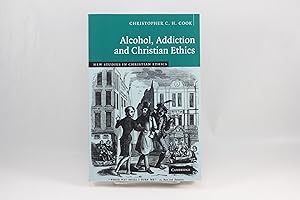 Bild des Verkufers fr Alcohol, Addiction and Christian Ethics zum Verkauf von Encore Books