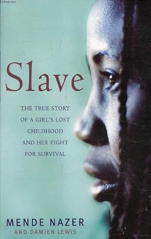 Bild des Verkufers fr SLAVE, The True Story of a Girl's Lost Childhood and her Fight for Survival zum Verkauf von Le-Livre